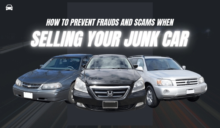 How to Prevent Frauds and Scams When Selling Your Junk Car?